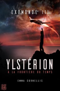 Exomonde - t03 - exomonde - livre iii : ylsterion, a la frontiere du temps