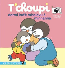 T'choupi dormi ind'e missiavu e minnanna
