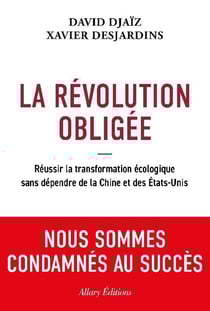 La révolution obligée : Réussir la transformation écologique sans dépendre de la Chine et des États-Unis