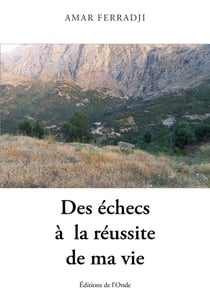 Des échecs à  la réussite  de ma vie