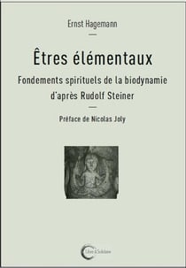 ETRES ELEMENTAUX : FONDEMENTS SPIRITUELS DE LA BIODYNAMIE D’APRES RUDOLF STEINER