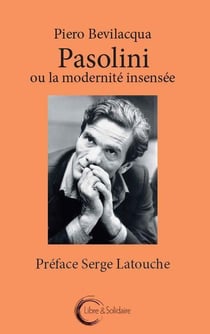 Pasolini ou la modernité insensée