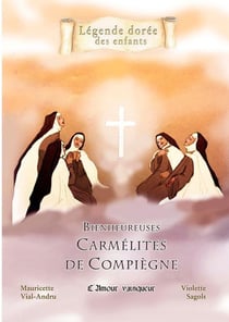 Bienheureuses carmélites de Compiègne - l'amour vainqueur
