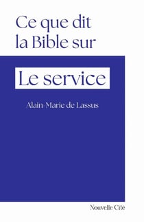 Ce que dit la Bible sur... : Le service