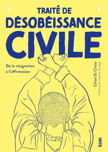 Petit traité de la désobéissance civile : plus qu'un droit, un devoir