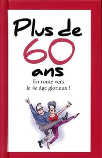 Plus de 60 ans - en route vers le 4e âge glorieux !