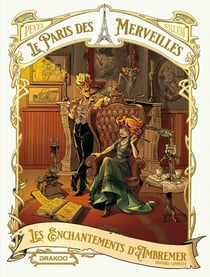 Le Paris des merveilles : coffret Tomes 1 et 2 : Les enchantements d'Ambremer Parties 1 et 2