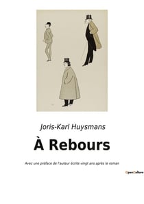 À Rebours : Avec une préface de l'auteur écrite vingt ans après le roman