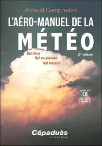 L'aéro-manuel de la météo : Vol libre, Vol en planeur, Vol moteur (2e édition)