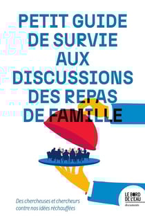 Petit guide de survie aux discussions des repas de famille : Des chercheuses et chercheurs contre nos idées réchauffées