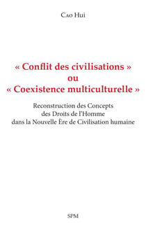 « Conflit des civilisations » ou « Coexistence multiculturelle » : Reconstruction des Concepts des Droits de l'Homme dans la Nouvelle Ère de Civilisation humaine