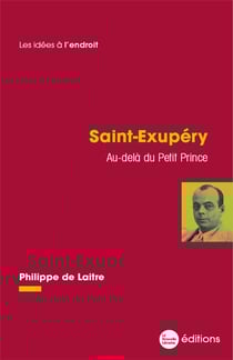 Saint-Exupéry : Au-delà du Petit Prince