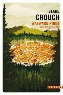 Wayward Pines Tome 1 : Révélation