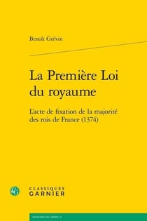 La première loi du royaume - l'acte de fixation de la majorité des rois de France (1374)