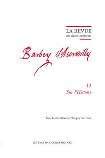 La revue des lettres modernes - Jules Barbey d'Aurevilly n.13 : Sur l'Histoire
