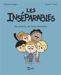 Les Inséparables Tome 1 : les parents de Lucas divorcent