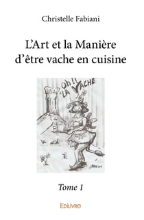 L'art et la maniere d'etre vache en cuisine - t01 - l'art et la maniere d'etre vache en cuisine