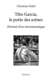 Tibo garcia, le poete des arenes - portrait d un toreromantique