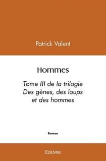 Hommes - tome iii de la trilogie  des genes, des loups et des hommes