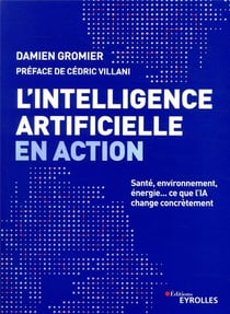 L'intelligence artificielle en action - santé, environnement, énergie... ce que l'IA change concrètement