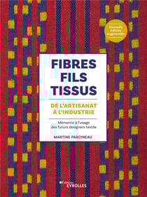 Fibres, fils, tissus : de l'artisanat à l'industrie : mémento à l'usage des futurs designers textile