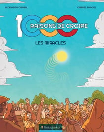 1000 raisons de croire : Les miracles