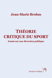 Théorie critique du sport - essais sur une diversion politique