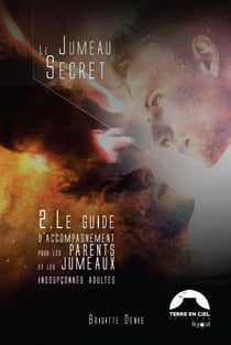 Le jumeau secret t.2 : le guide d'accompagnement pour les parents et les jumeaux insoupconnés adultes