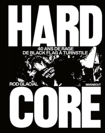 Hardcore : 40 ans de rage de Black Flag à Turnstile