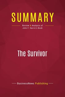 Summary: The Survivor : Review and Analysis of John F. Harris's Book