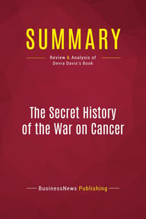 Summary: The Secret History of the War on Cancer : Review and Analysis of Devra Davis's Book
