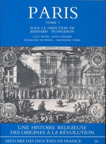 Paris Tome 1 - une histoire religieuse des origines à la Révolution