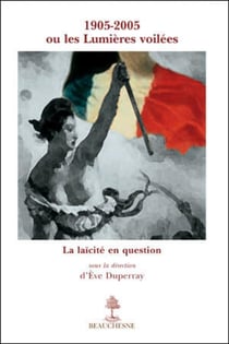 1905-2005 ou les lumières voilées - la laïcité en question