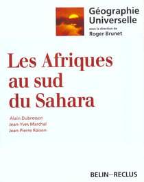 Géographie universelle : Les Afriques au sud du Sahara