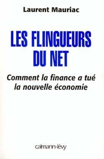 Les flingueurs du net - comment la finance a tué la nouvelle économie
