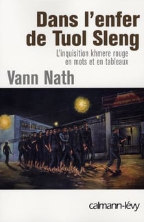 Dans l'enfer de Tuol Sleng - l'inquisition khmere rouge en mots et en tableaux
