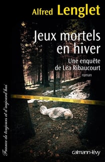 Jeux mortels en hiver - une enquête de Léa Robaucourt