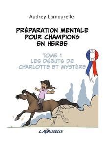 Préparation mentale pour champions en herbe Tome 1 : Les débuts de Charlotte et Mystère