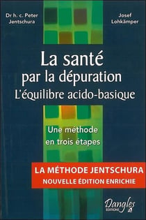 La santé par la dépuration - l'équilibre acido-basique - une méthode en trois étapes