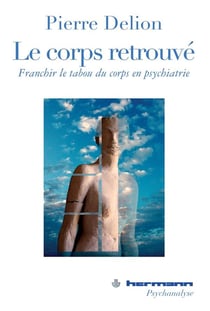 Le corps retrouvé - franchir le tabou du corps en psychiatrie