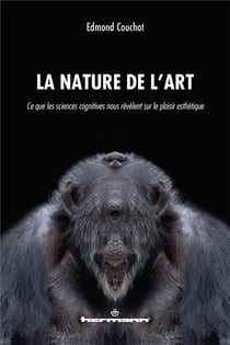 La nature de l'art : Ce que les sciences cognitives nous révèlent sur le plaisir esthétique