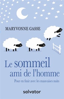 Le sommeil, ami de l'homme - pour en finir avec les mauvaises nuits