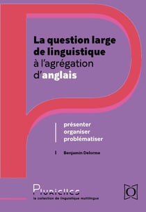 La question large de linguistique à l'agrégation d'anglais : présenter, problématiser, organiser