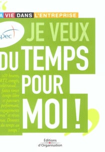 Je veux du temps pour moi - ma vie dans l'entreprise