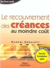 Le recouvrement des créances au moindre coût : Tous les formulaires types