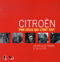 Citroën par ceux qui l'ont fait - un siècle de travail et de luttes