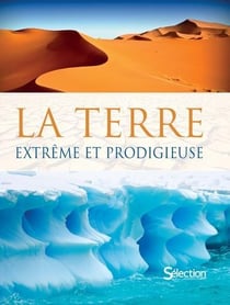 La terre, extrème et prodigieuse