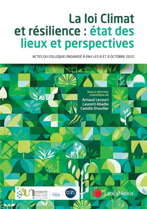 La loi climat et résilience : État des lieux et perspectives - Actes du colloque organisé à Pau les 8 et 9 octobre 2022