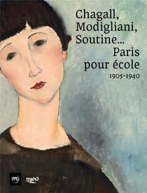 Chagall, Modigliani, Soutine... Paris pour école - 1905-1940