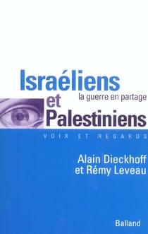 Israeliens et palestiniens - la guerre en partage